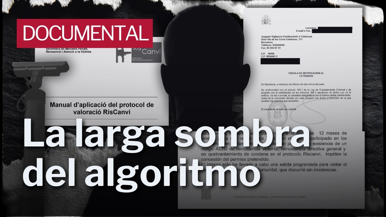 DOCUMENTAL | RISCANVI. La larga sombra del algoritmo que perfila a los presos en CATALUNYA