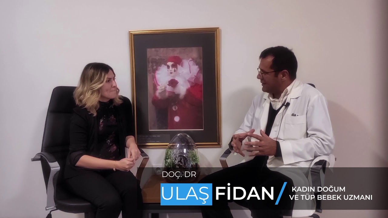 Tüp Bebek Hakkında Bilinmesi Gereken Herşey - Doç. Dr. Ulaş Fidan - Kadın Doğum ve Tüp Bebek Uzmanı