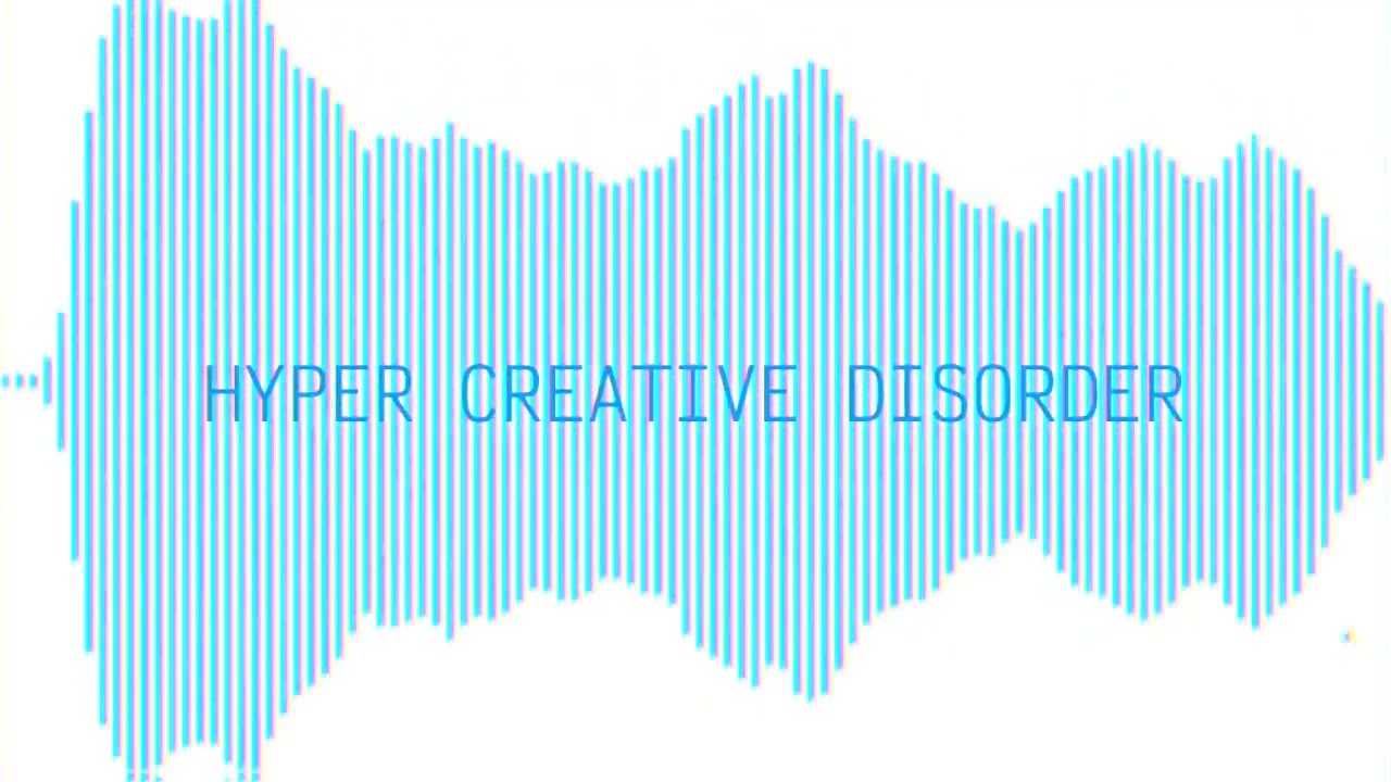 Hyper Creative Disorder (HCD) [creative ecosystem]