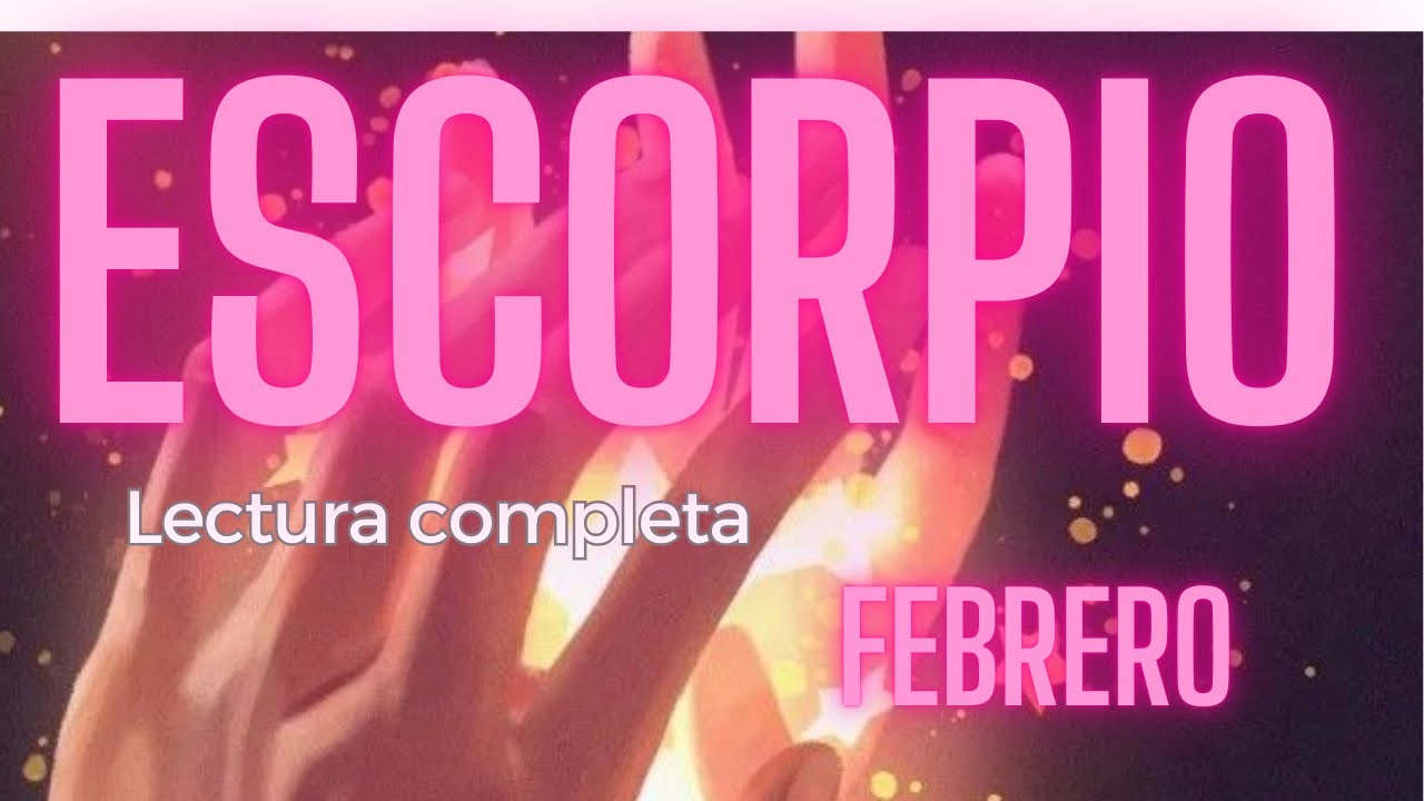 ESCORPIO - FEBRERO LECTURA COMPLETA TRABAJO Y AMOR 🌈✨💖