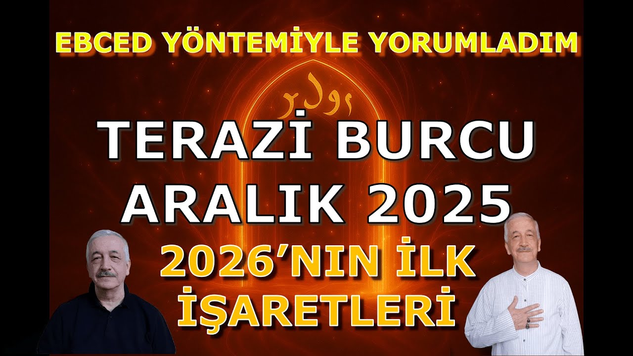 TERAZİ BURCU 2025 ARALIK EBCED YORUMUM. 2026 Ebced Yorumum Kader Terazisi Senin Lehine Dönüyor LİBRA