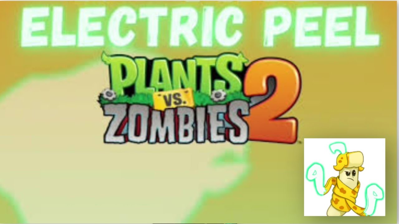 😱😱😱🪱-Electric Peel-New Plant Lunar Zoo Year(PVZ 2)
