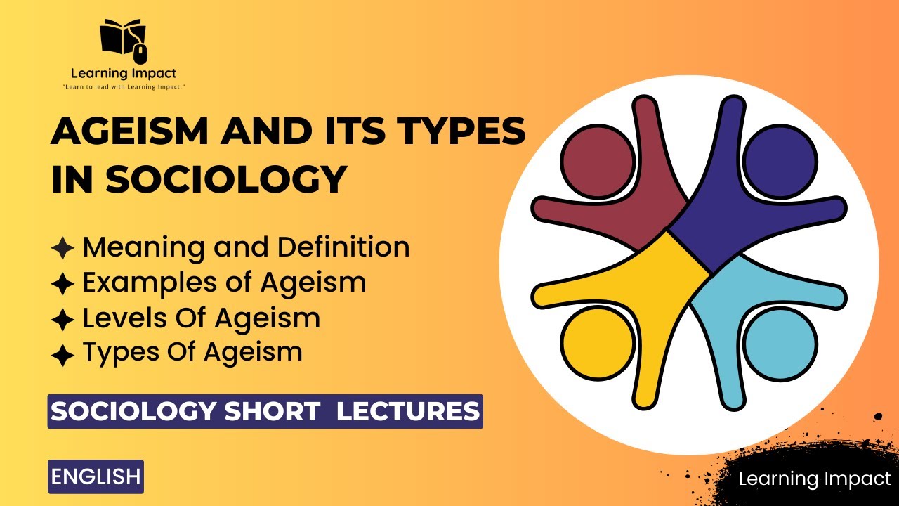 Ageism and Its Types in Sociology| Levels Of Ageism| Types Of Ageism| Examples Of Ageism| Sociology