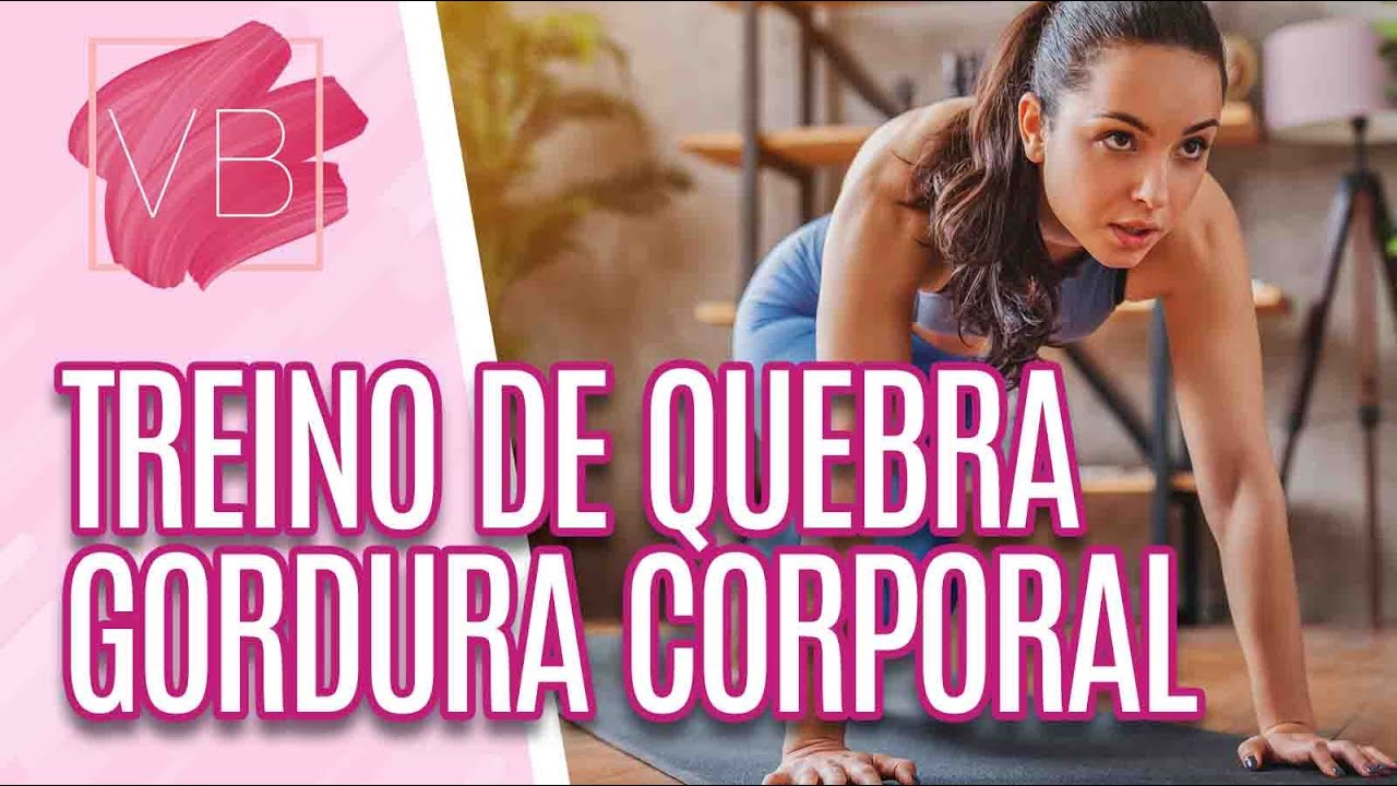 Treino de quebra gordura corporal - Você Bonita (06/09/21)