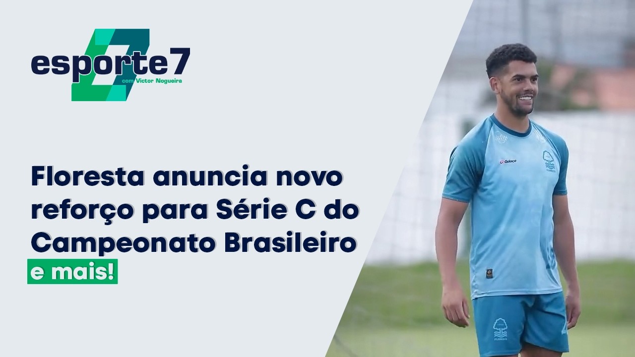 Floresta anuncia novo reforço para Série C do Campeonato Brasileiro | Esporte7