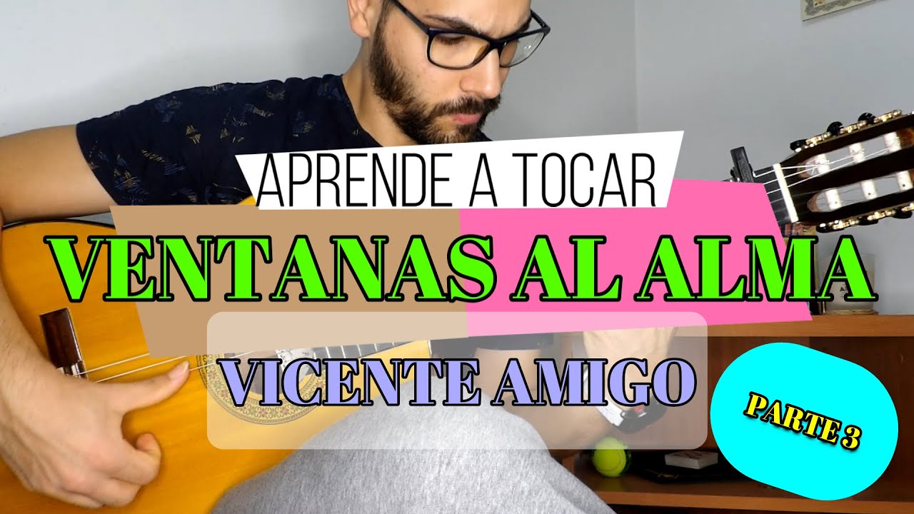 Aprende VENTANAS AL ALMA de VICENTE AMIGO **parte 3** (with TABS)