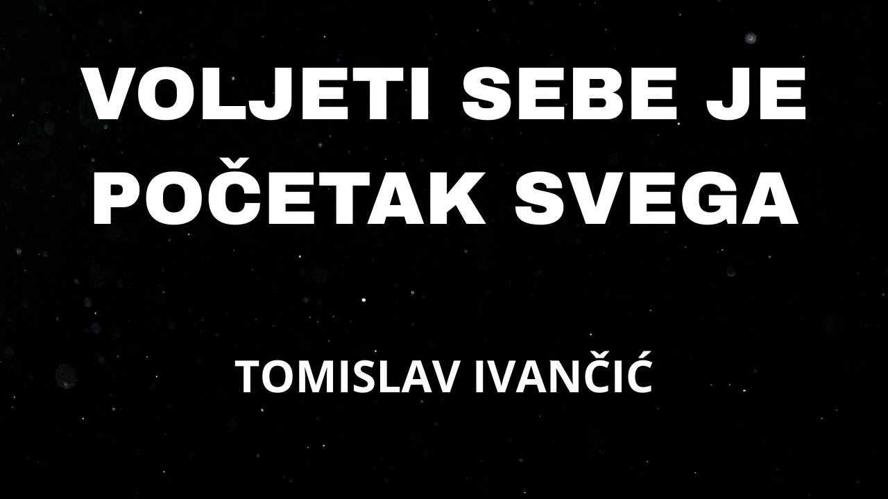 Tomislav Ivančić - Voljeti sebe je početak svega