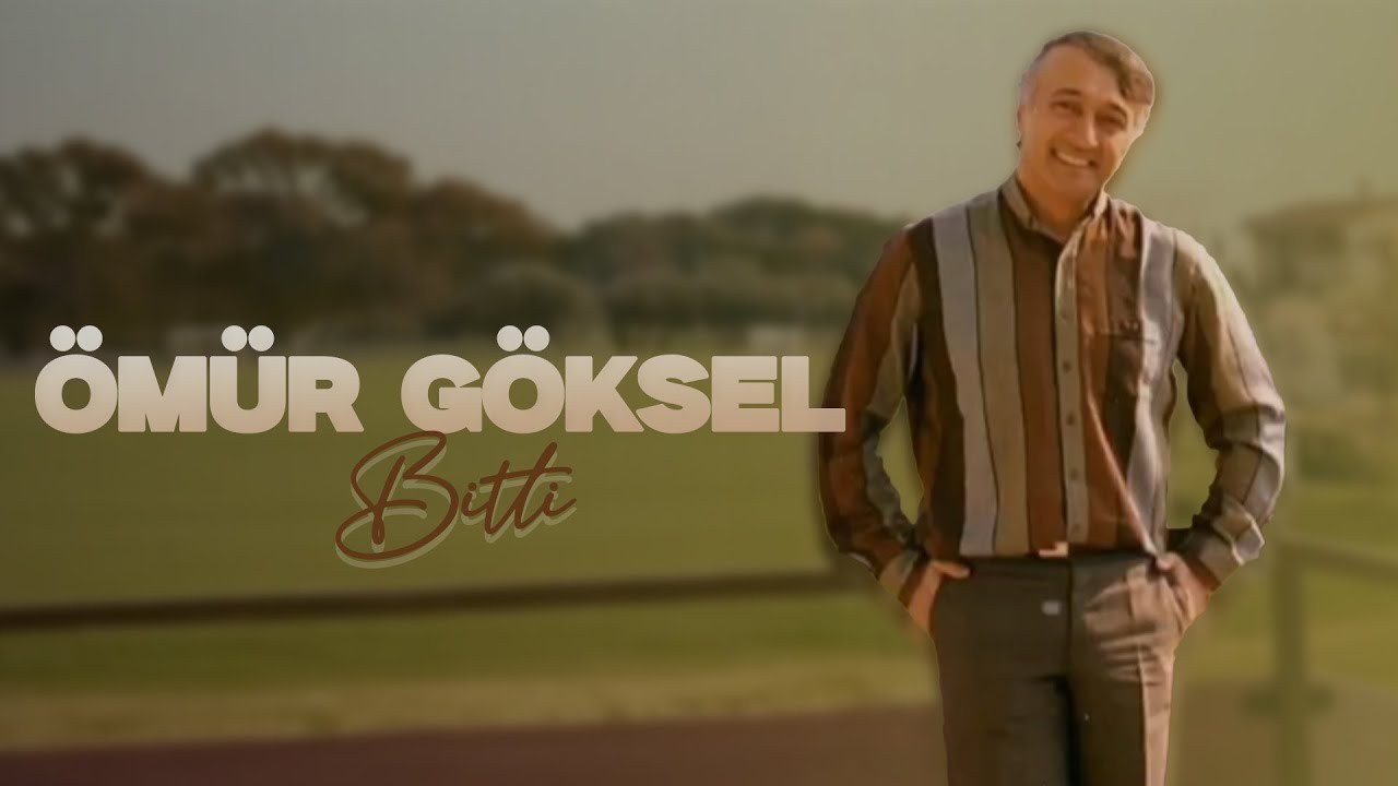 Ömür Göksel - Bitti
