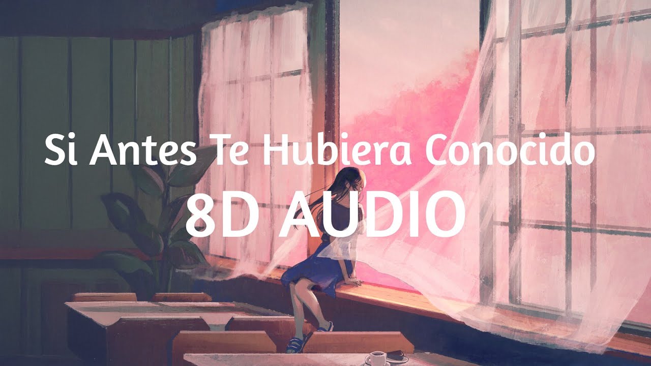 KAROL G - Si Antes Te Hubiera Conocido (8D AUDIO) 360°