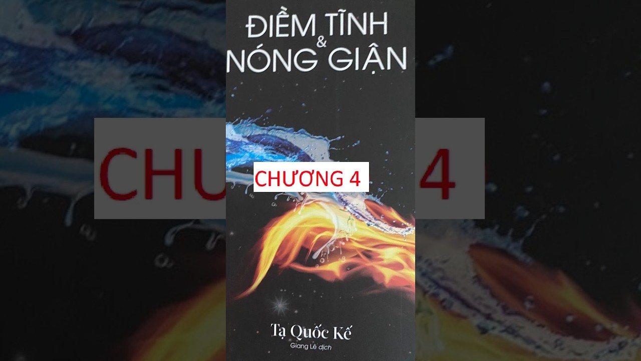 ĐIỀM TĨNH VÀ NÓNG GIẬN - CHƯƠNG 4