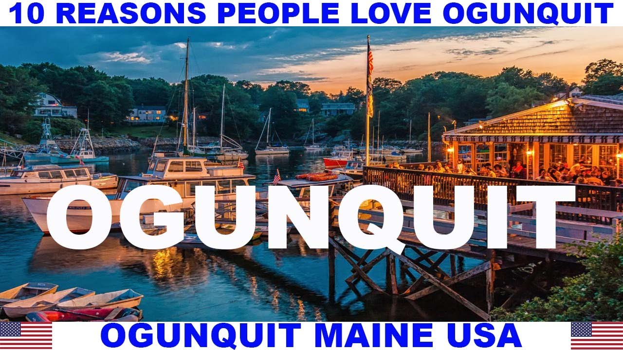 10 REASONS WHY PEOPLE LOVE OGUNQUIT MAINE USA