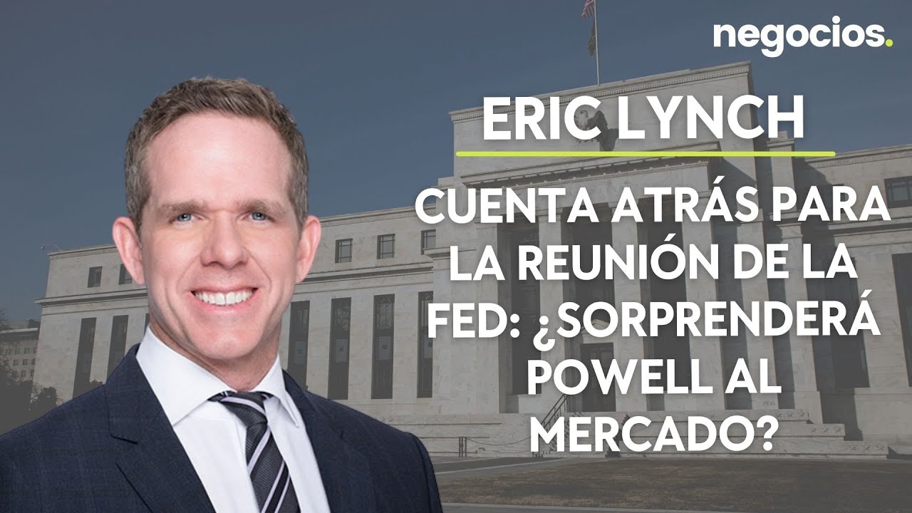 Eric Lynch | Cuenta atr&aacute;s para la reuni&oacute;n de la FED: &iquest;sorprender&aacute; Powell al mercado?