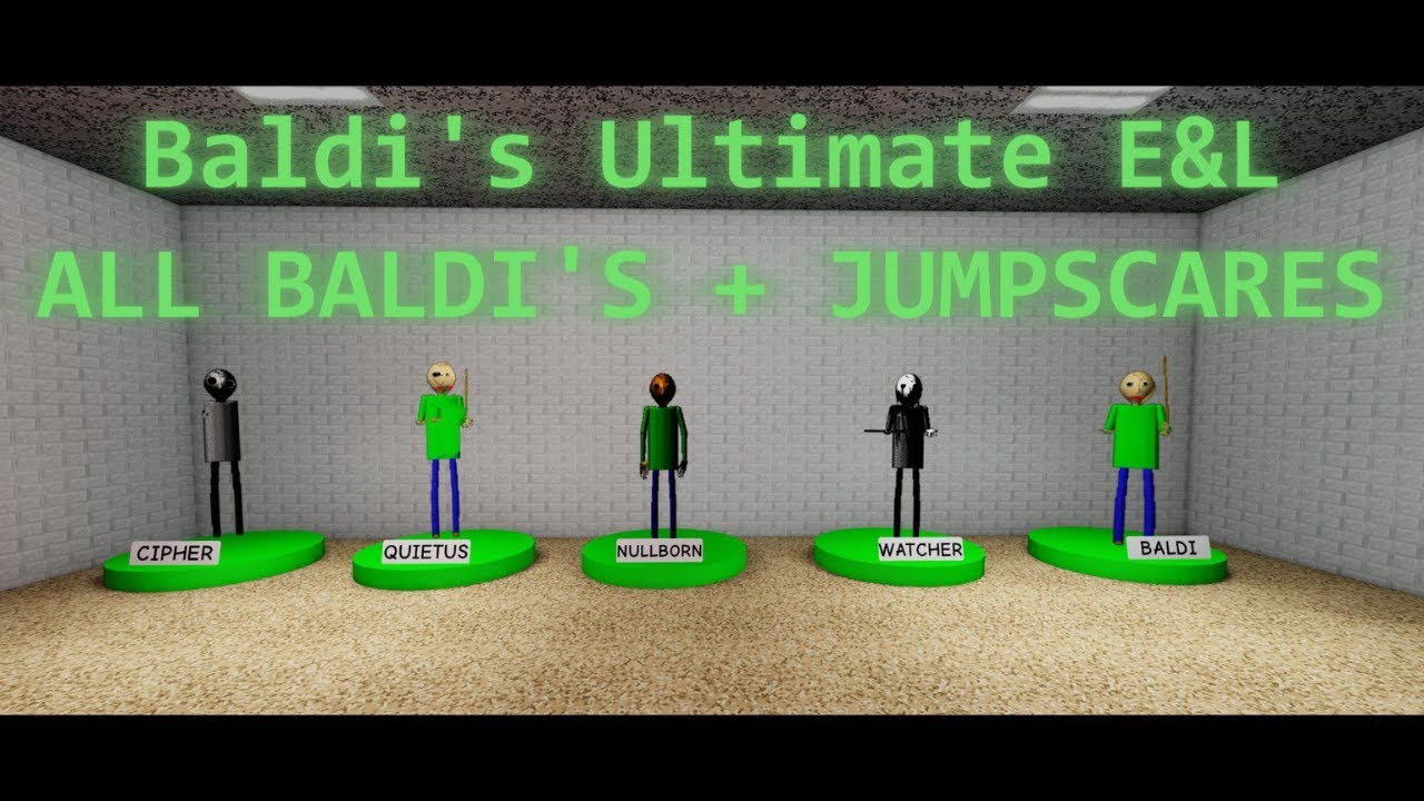 Roblox - Baldi's Ultimate E&L: All Baldi's + Jumpscares.