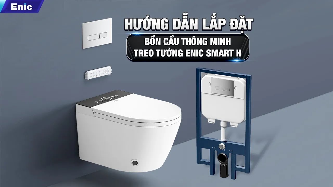🛎️ HƯỚNG DẪN LẮP ĐẶT BỒN CẦU THÔNG MINH TREO TƯỜNG ENIC SMART H