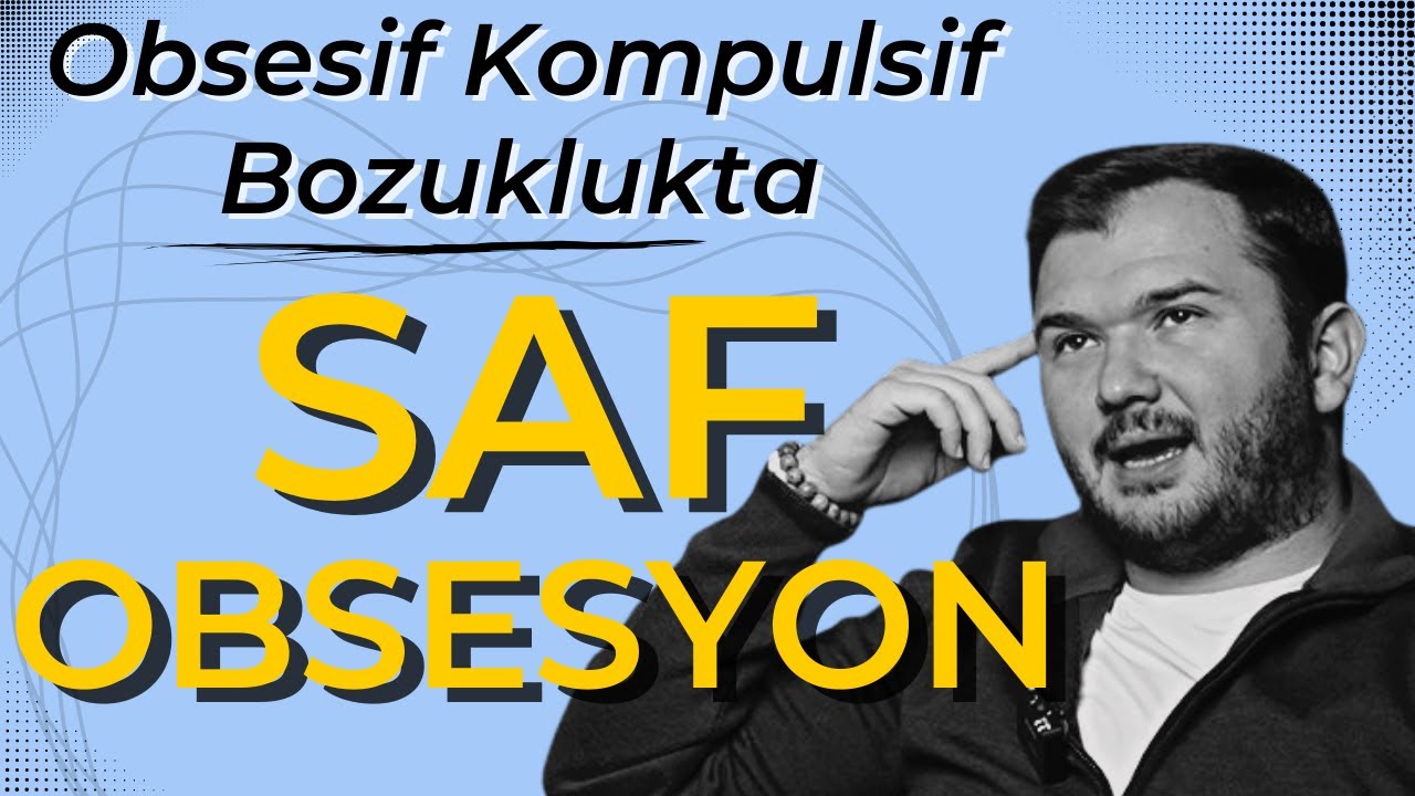 Saf (Zihinsel) Obsesyonlar Nasıl Görünür?