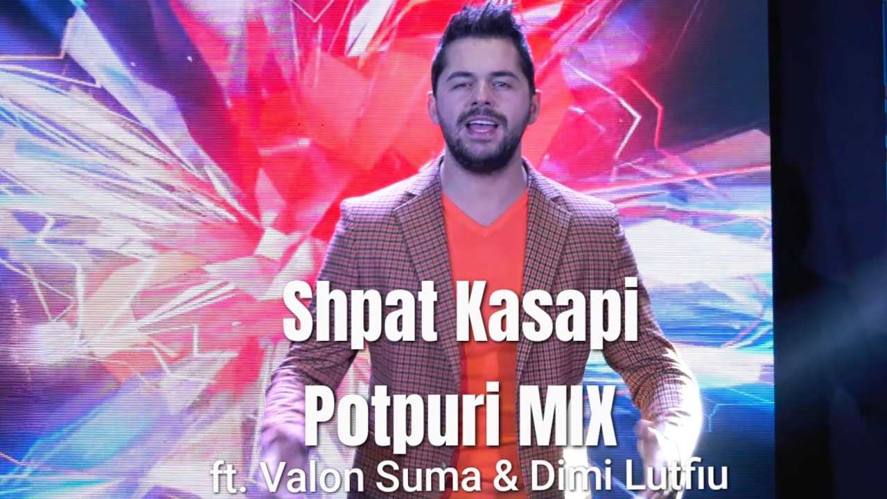 Shpat Kasapi, Valon Suma & Qendrim Lutfiu - Potpuri MIX