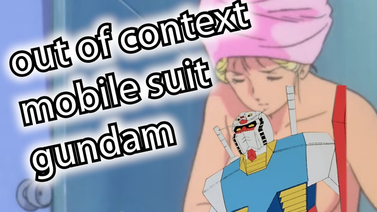 Out of Context Mobile Suit Gundam (0079, Zeta, and Double Zeta)
