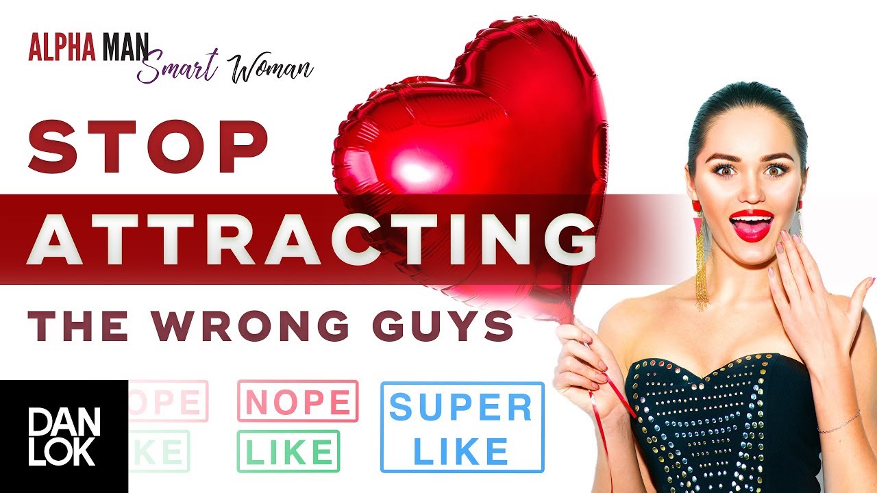 Stop Attracting The Wrong Guys - Alpha Man Smart Woman