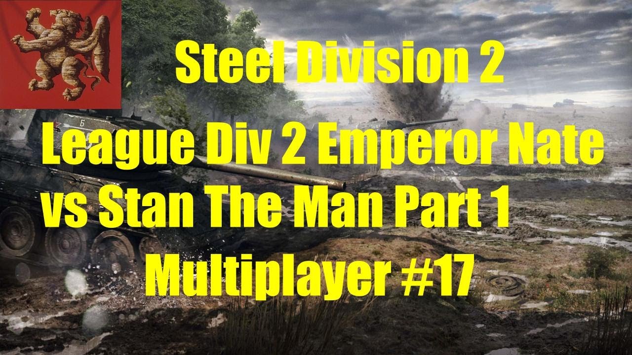 Steel Division 2 Multiplayer #17 - League Division 2 Emperor Nate vs Stan The Man
