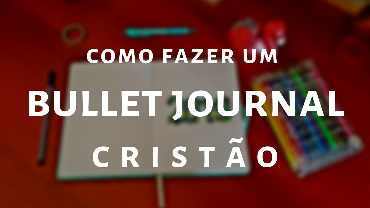 Como Fazer Um Bullet Journal Cristão
