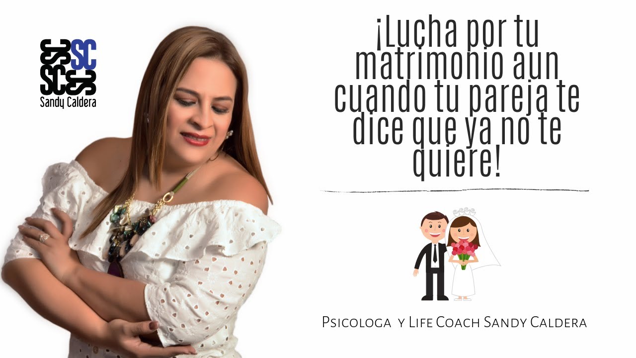 Lucha por tu matrimonio aun cuando tu pareja te dice que ya no te quiere | Sandy Caldera