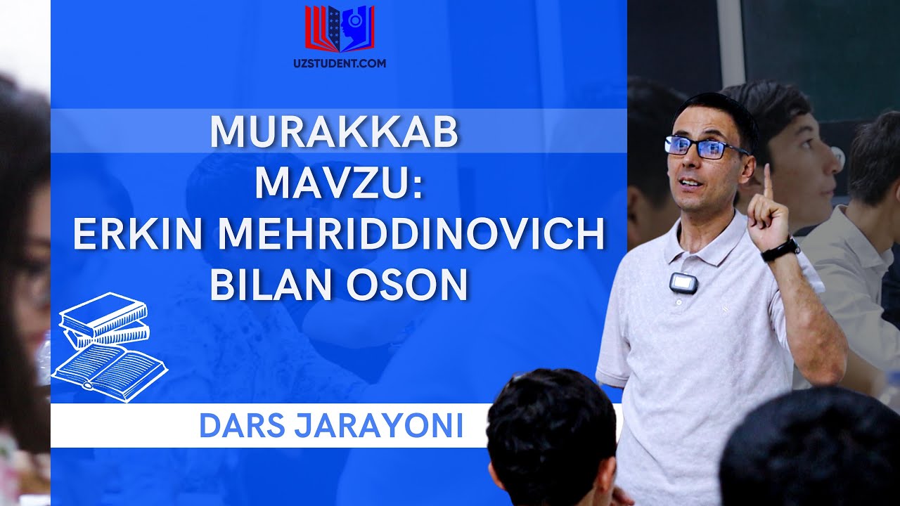 Murakkab mavzu:Erkin Mehriddinovich bilan oson!
