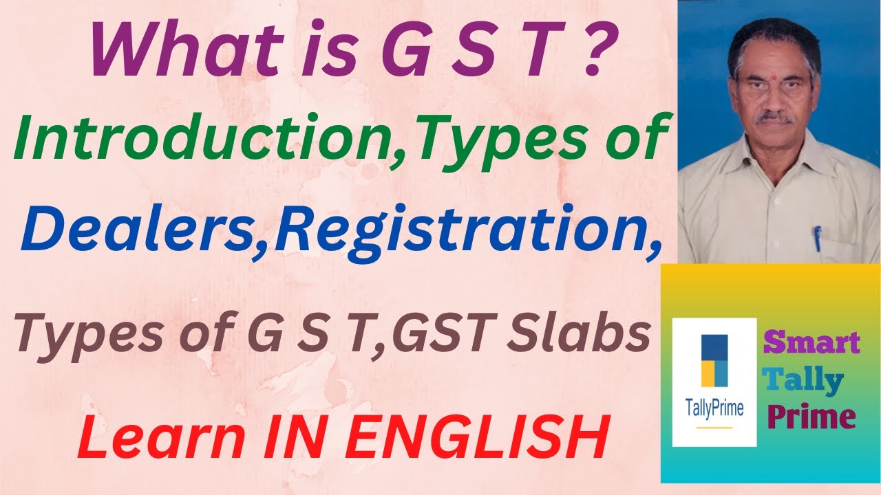 69.  What is GST, Types of GST, Dealer, Registration, Types, Rate Slabs in ENGLISH | S T P