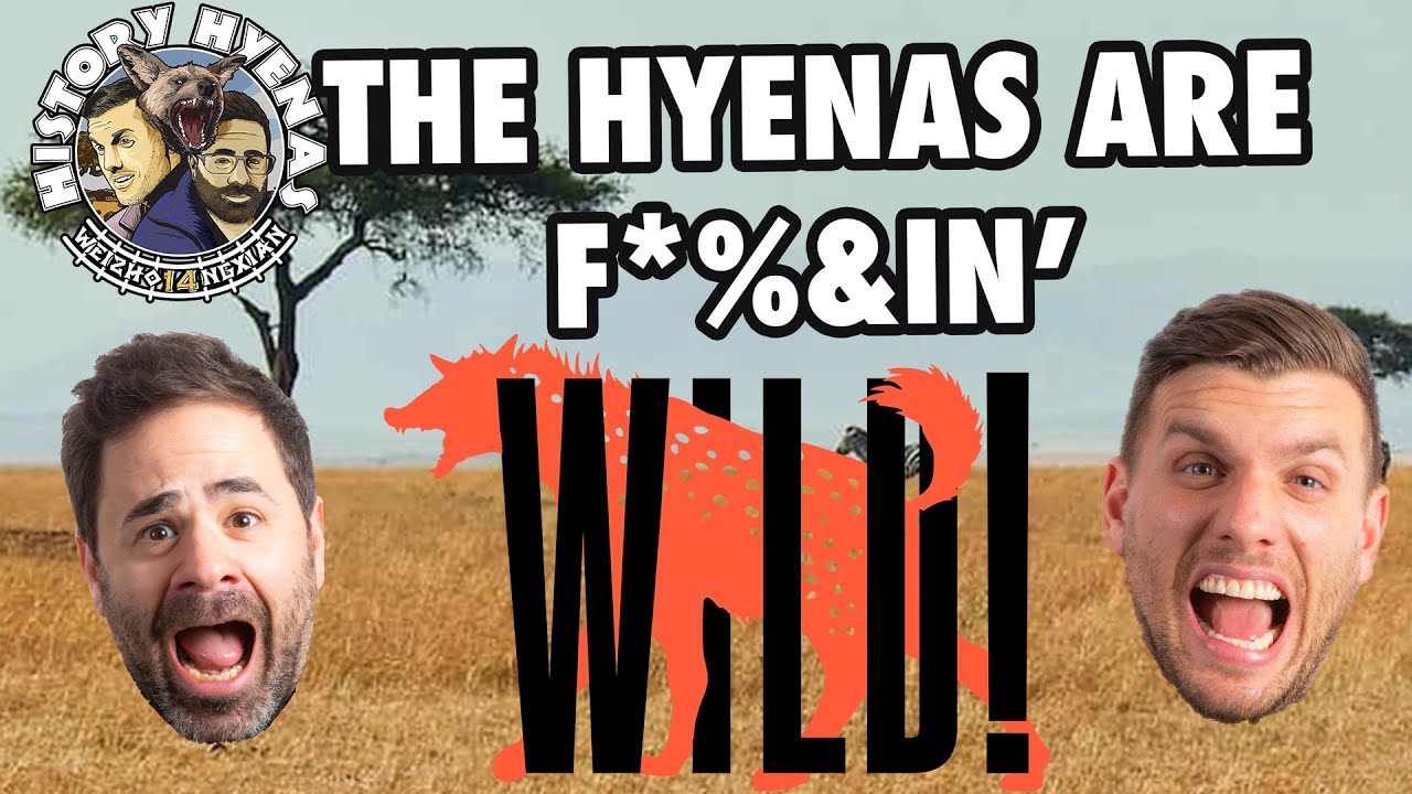 The Hyenas are F*%&in WILD! | ep 65 - History Hyenas