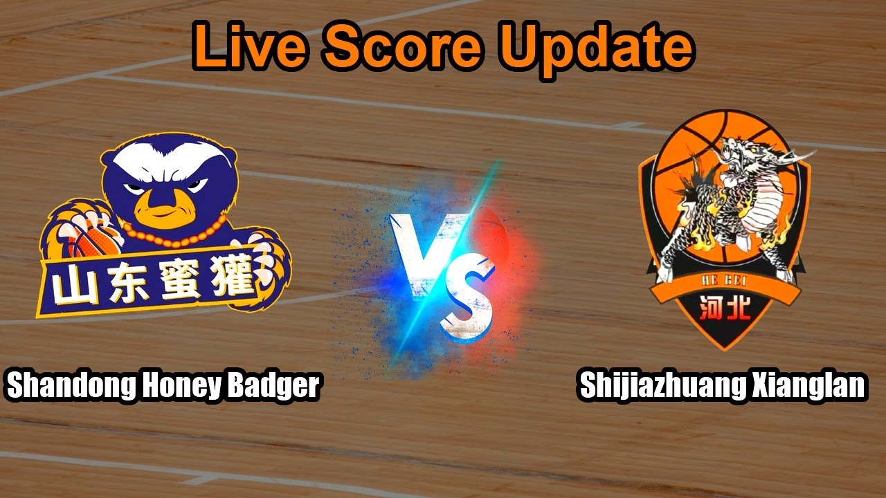 Shandong Honey Badger vs Shijiazhuang Xianglan Live Score - China National Basketball League