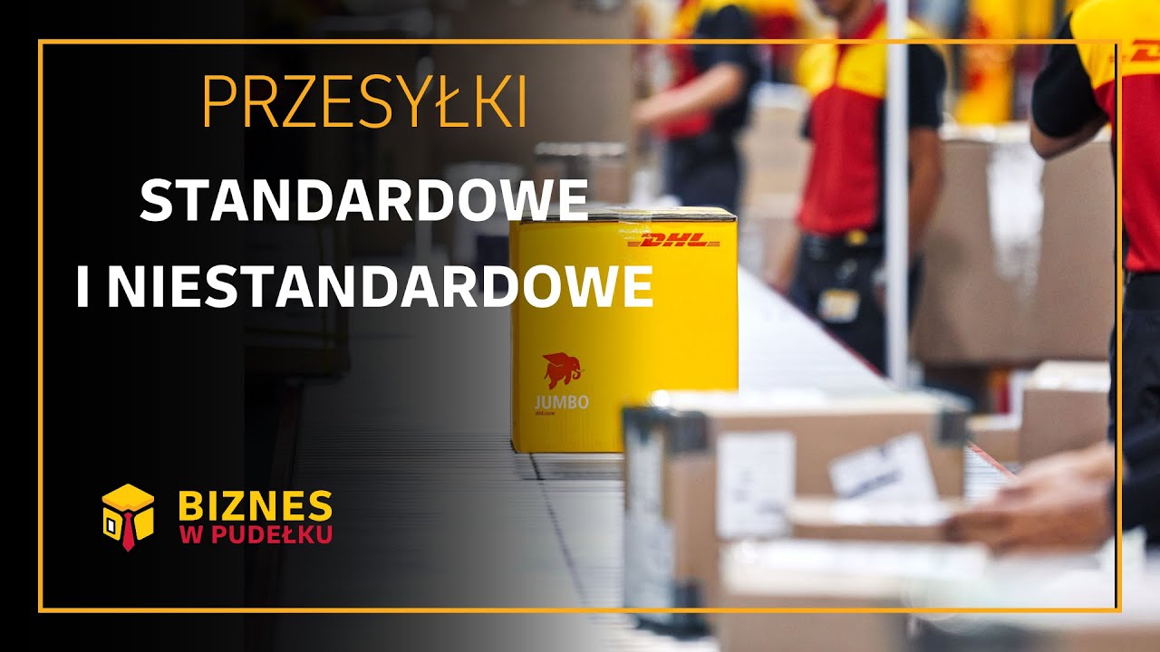 DHL Biznes w Pudełku - Przesyłka standardowa i niestandardowa w DHL