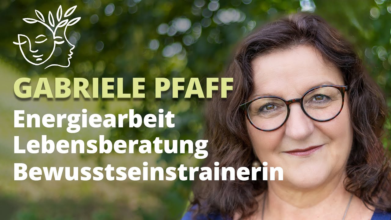 Gabriele Pfaff | Energiearbeit | Lebensberatung | Bewusstseinstrainerin
