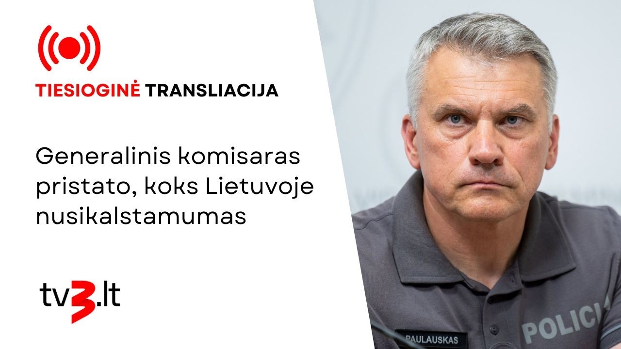 Tiesiogiai: generalinis komisaras pristato, koks Lietuvoje nusikalstamumas