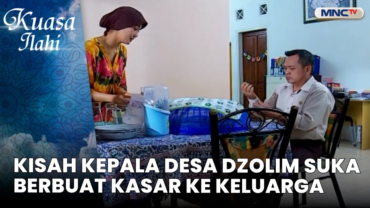 Kisah Kepala Desa Dzolim Suka Berbuat Kasar Ke Keluarga | KUASA ILAHI