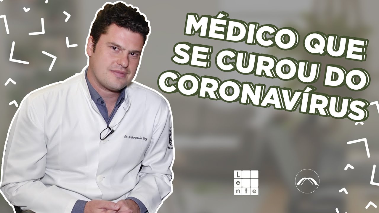 Veja o relato de um médico que se curou do coronavírus   #LenteAberta