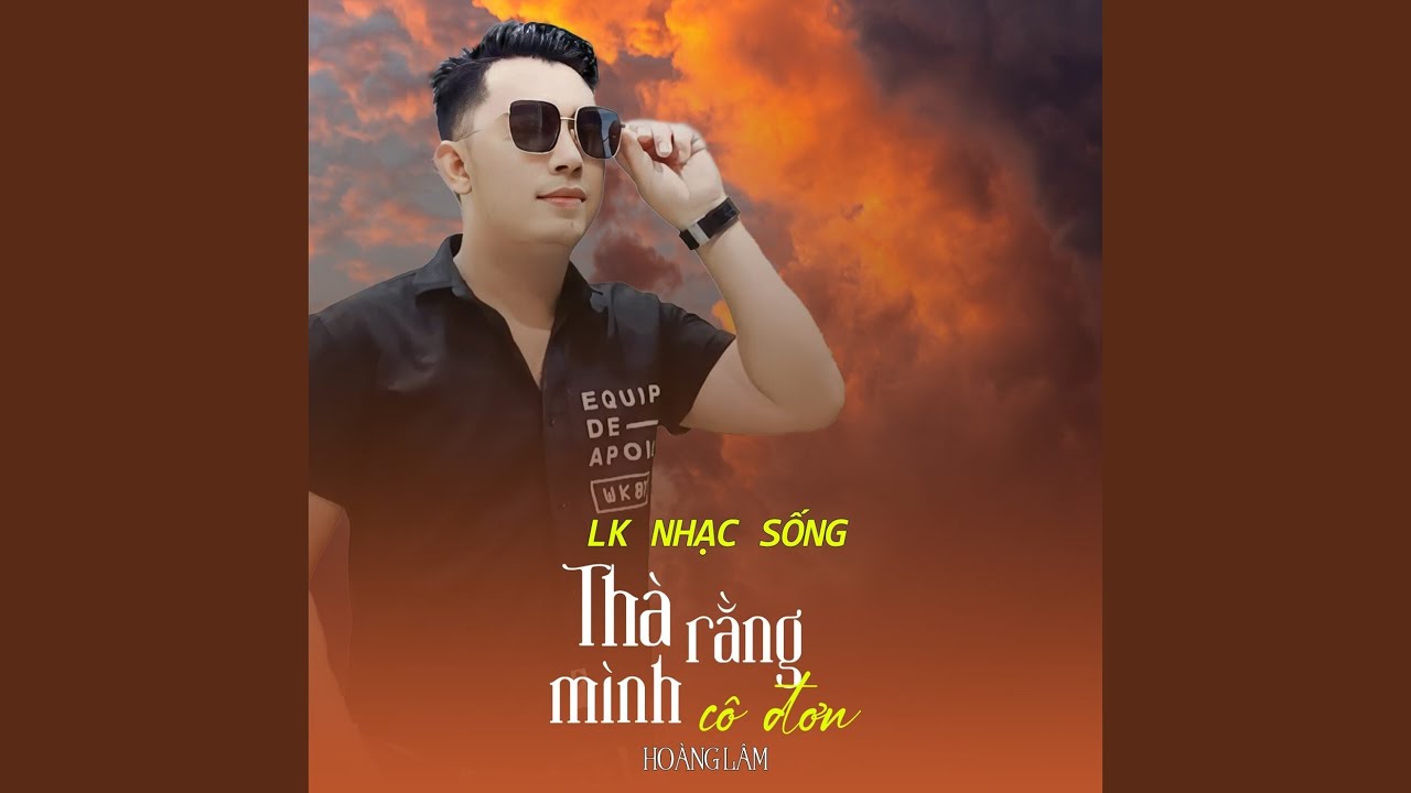 Liên Khúc Nhạc Sống / Thà Rằng Mình Cô Đơn