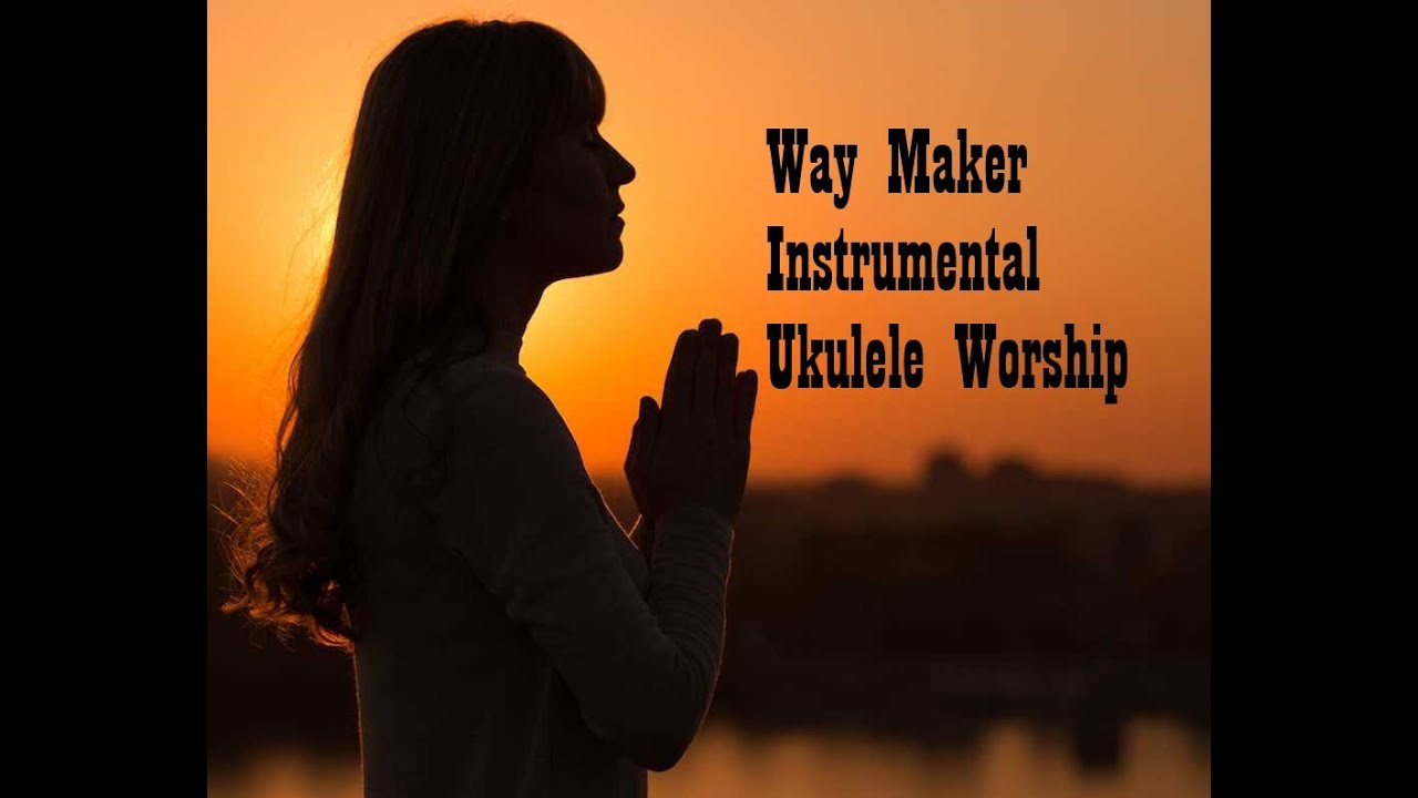 Way Maker (Leeland) Ukulele Instrumental Worship