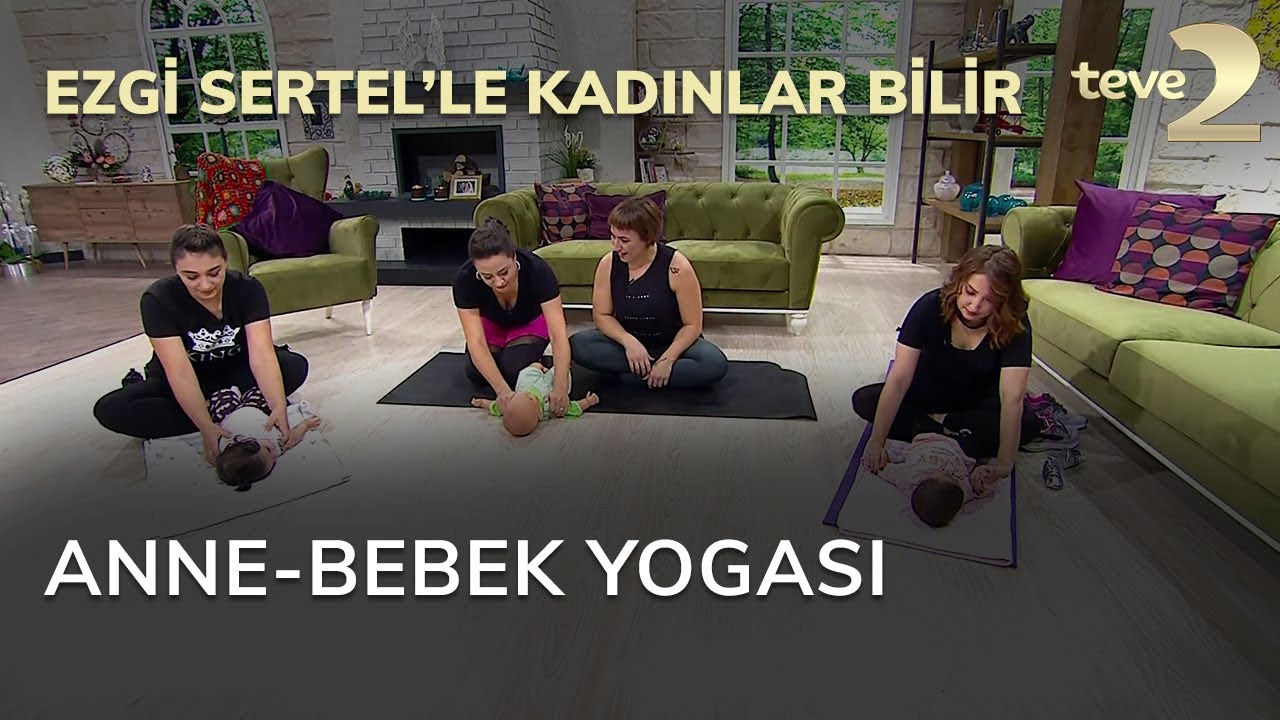 Ezgi Sertel'le Kadınlar Bilir: Anne-Bebek Yogası