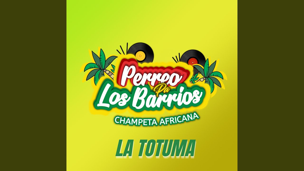La Totuma (Champeta Africana)