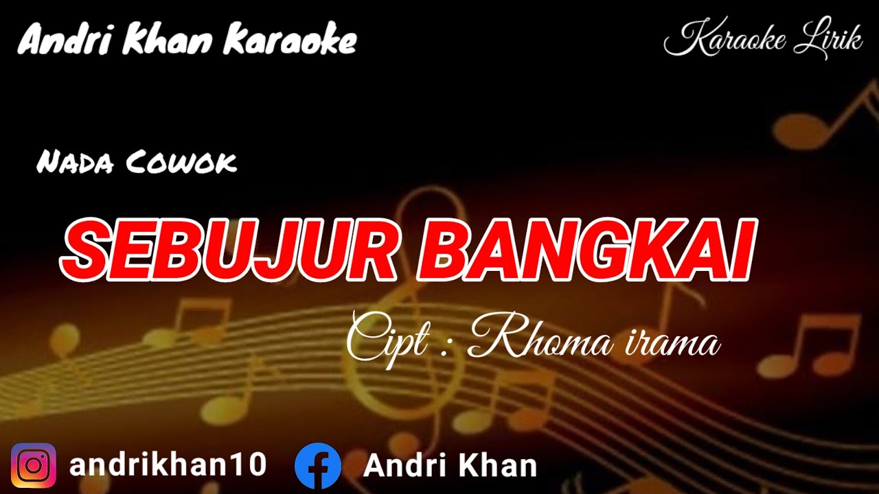 KARAOKE LIRIK VERSI ANDRI KHAN ~ SEBUJUR BANGKAI (NADA COWOK) CIPT : RHOMA IRAMA