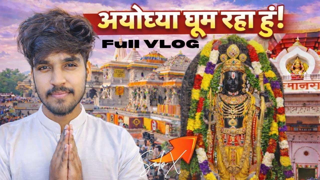AYODHYA FULL VLOG | guide | solo travler | SoloX 🧿