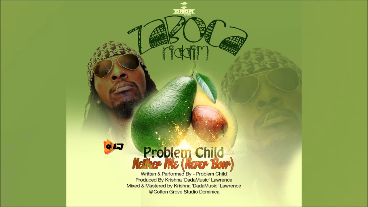 Problem Child -  Never Bow (Zaboca Riddim) Soca 2017