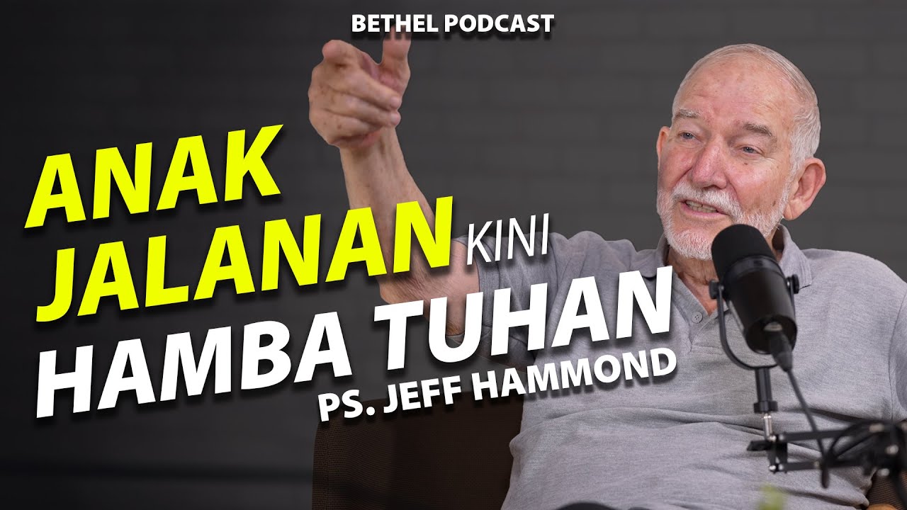 Dari Kandang Anjing Jadi Hamba Tuhan | Ps. Jeff Hammond | Bethel Podcast #3
