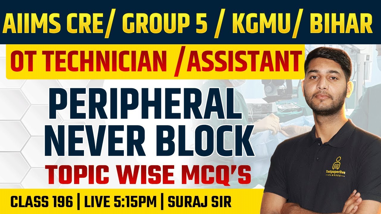 MP Group 5 & AIIMS CRE OT Technician Classes | KGMU OT Assistant #196 | Peripheral Never Block Class