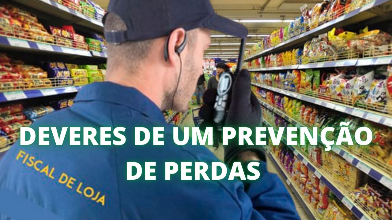 DEVERES E ATRIBUIÇÕES DE UM FISCAL DE PREVENÇÃO DE PERDAS!!!👊👊💪💪