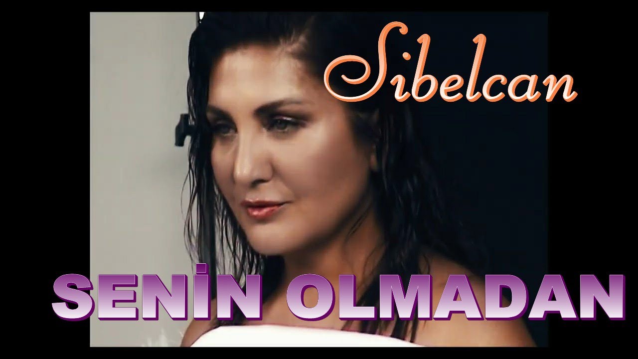 Sibel Can Senin Olmadan