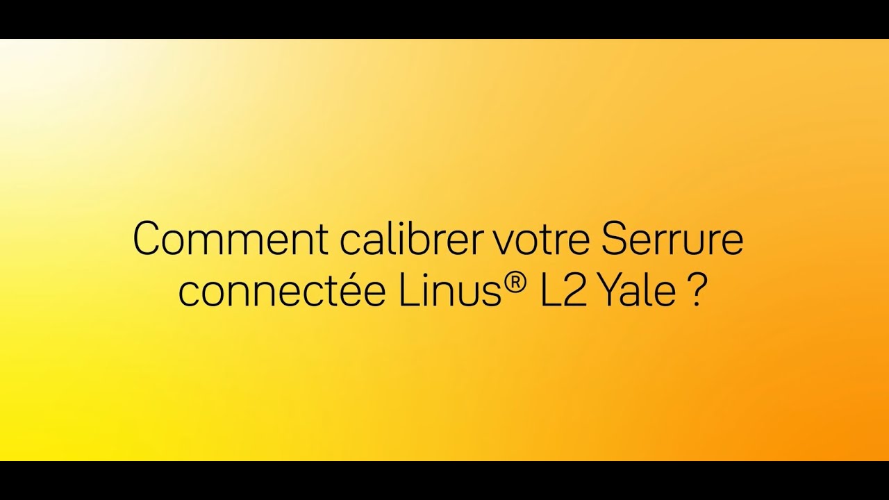 Comment calibrer sa Serrure connectée Linus® L2 ?