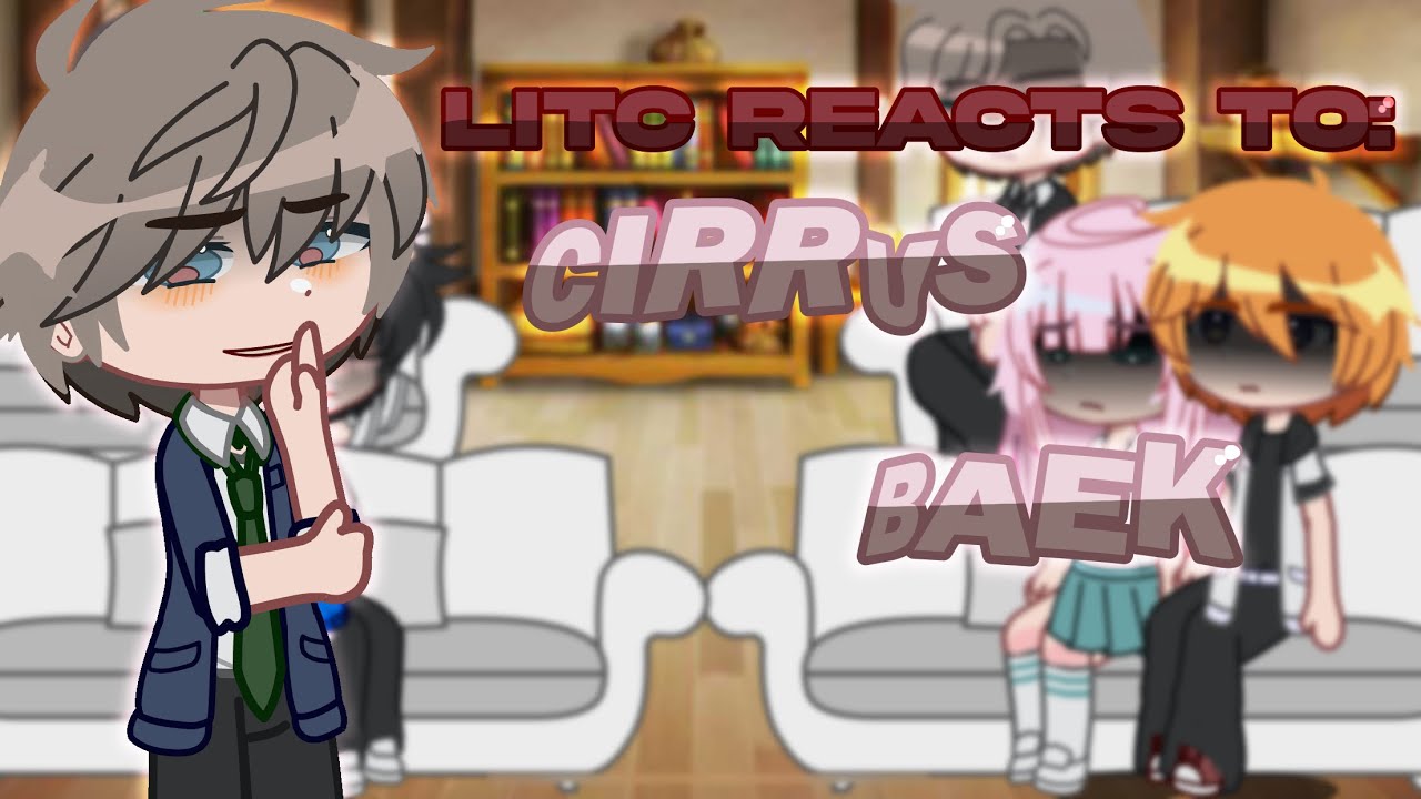 LITC reacts to ||Cirrus Baek|| 2X SPEED || GC || asa || 🚫 PT 2 ||