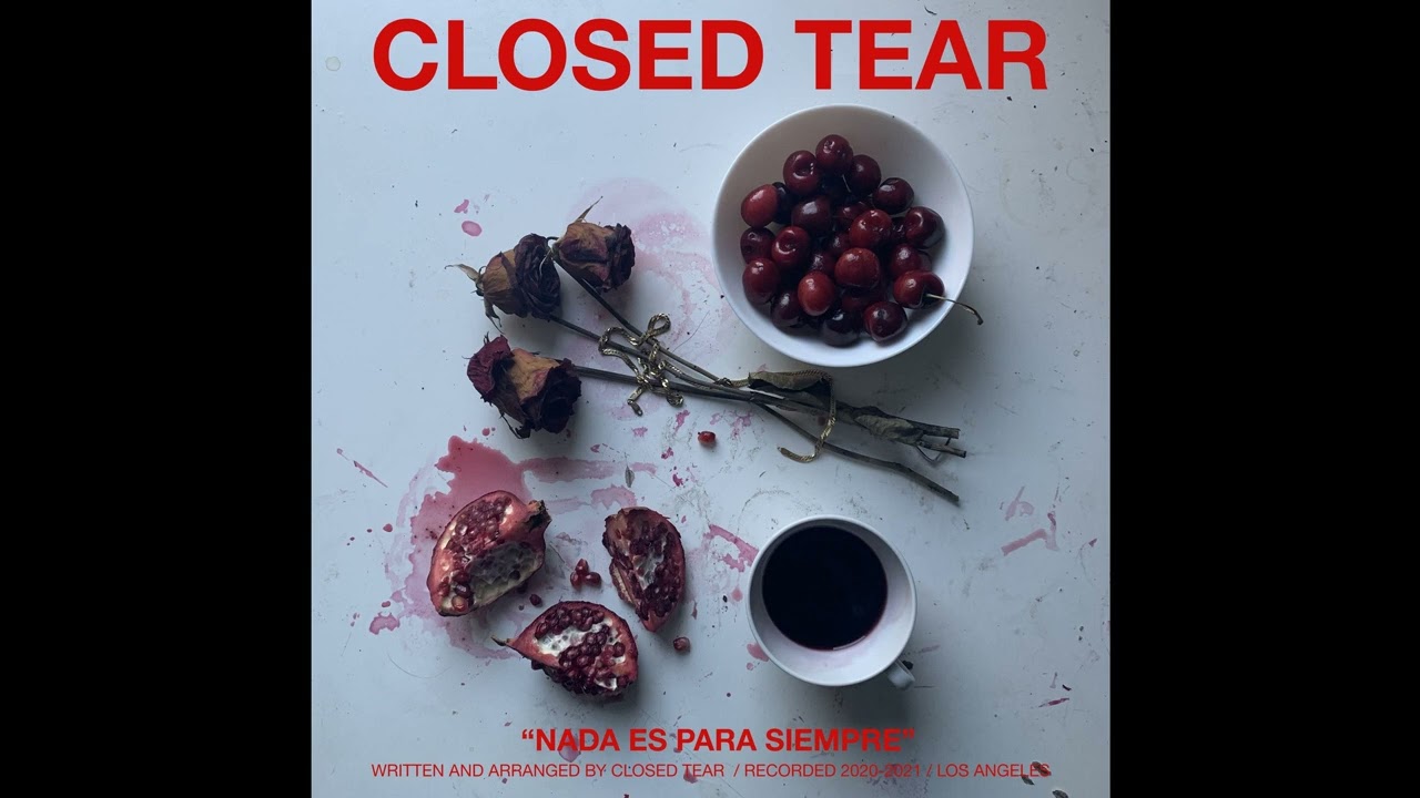 Closed Tear - NADA ES PARA SIEMPRE (Full Album)