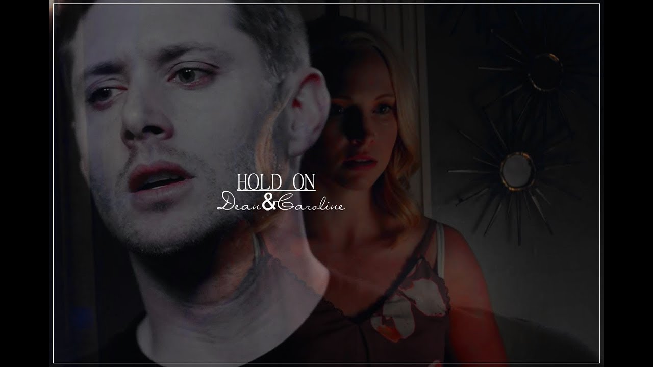 ►SPN + TVD - Dean & Caroline - Hold On