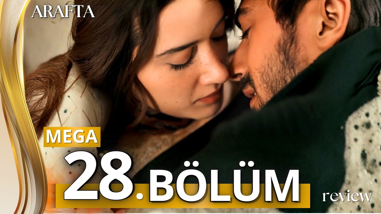 Arafta Episódio 28 | Mega Episódio | ATES BEIJA MERCAN